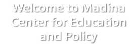 Welcome to Madina Center for Education and Policy